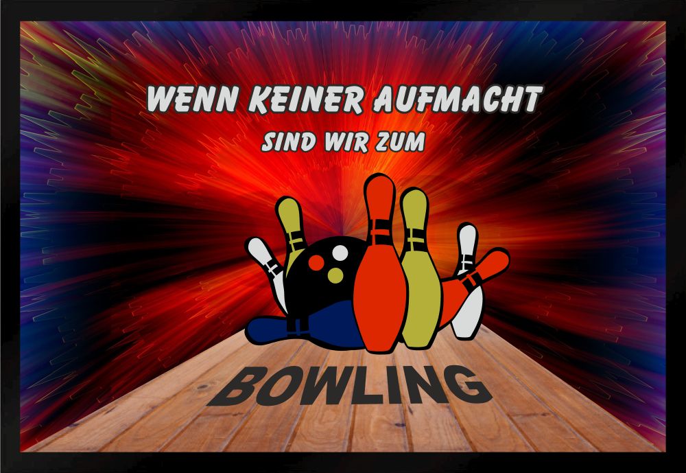 Fußmatte Schmutzfangmatte Wenn keiner aufmacht Bowling F884 60x40 cm