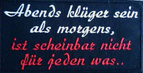 Abends klüger als morgens... Aufnäher Patch 12 x 6 cm (113)