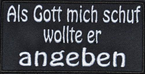 Als Gott mich schuf .... Aufnäher Biker Patch 12x6 cm (985)